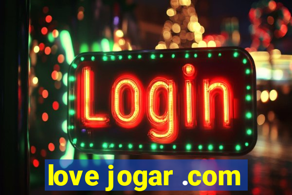 love jogar .com