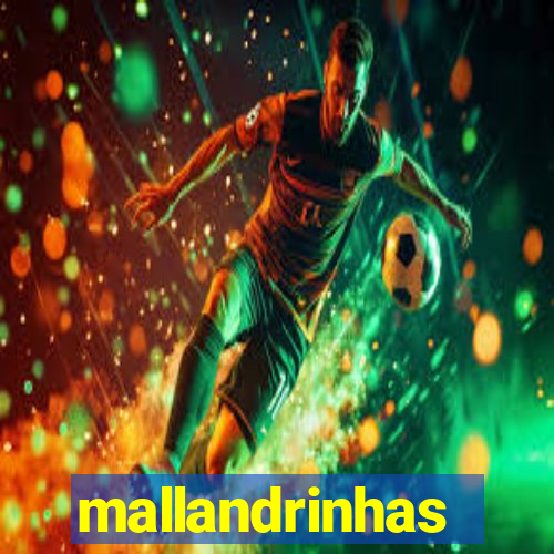 mallandrinhas