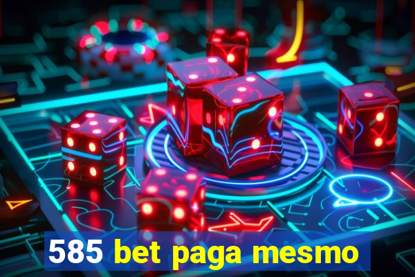 585 bet paga mesmo