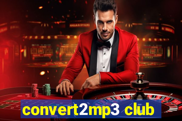 convert2mp3 club