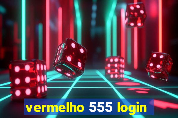 vermelho 555 login