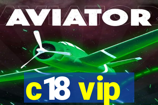 c18 vip