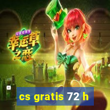 cs gratis 72 h