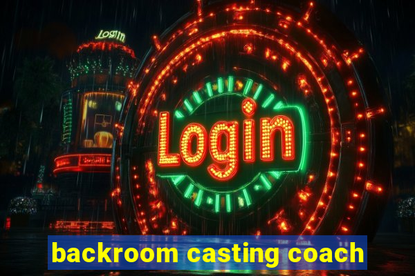 backroom casting coach