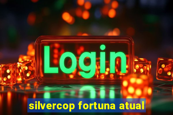 silvercop fortuna atual