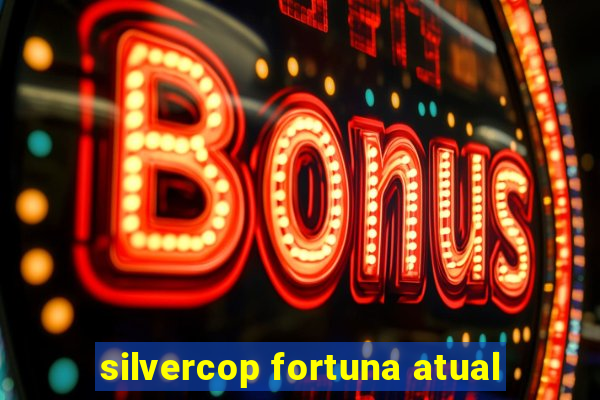 silvercop fortuna atual