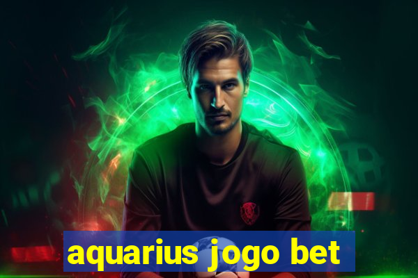 aquarius jogo bet