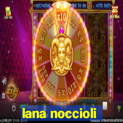 lana noccioli