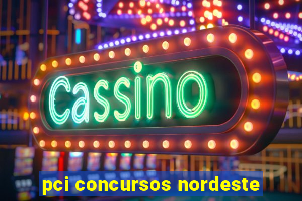 pci concursos nordeste