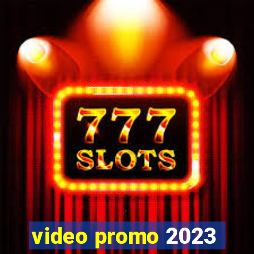 video promo 2023