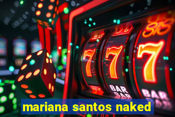 mariana santos naked