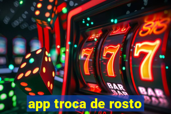 app troca de rosto