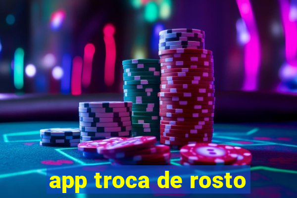 app troca de rosto