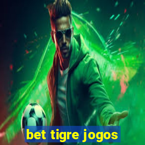 bet tigre jogos