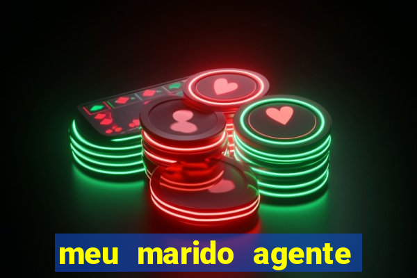 meu marido agente secreto completo dublado