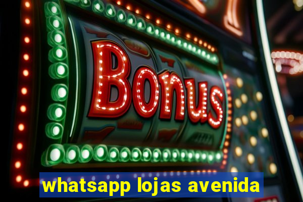 whatsapp lojas avenida