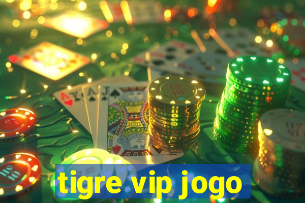 tigre vip jogo