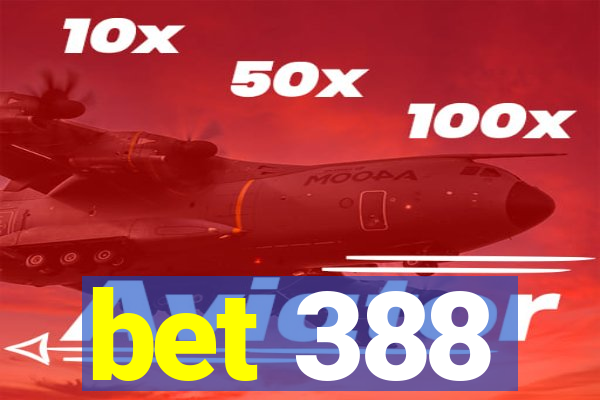 bet 388