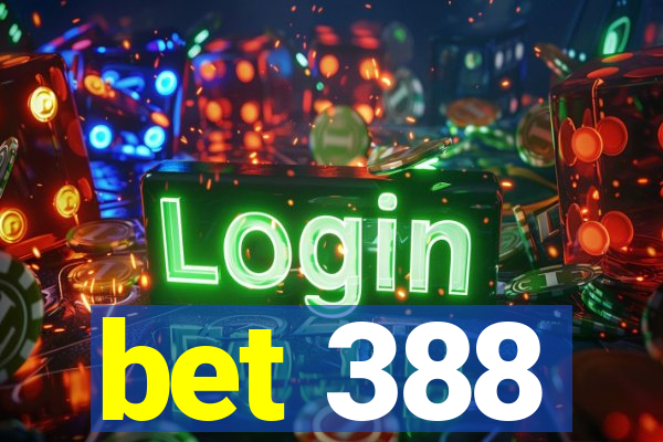 bet 388