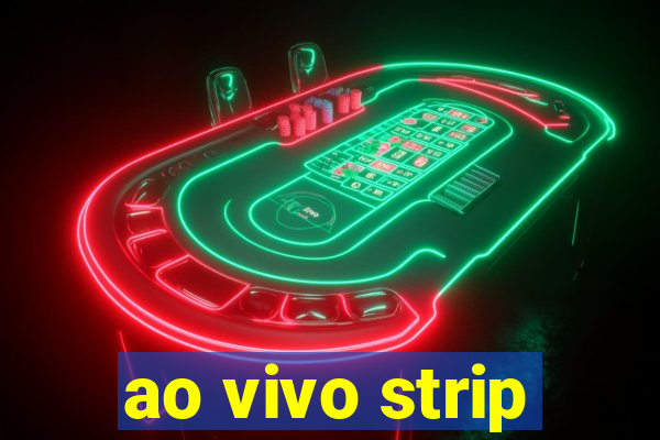 ao vivo strip