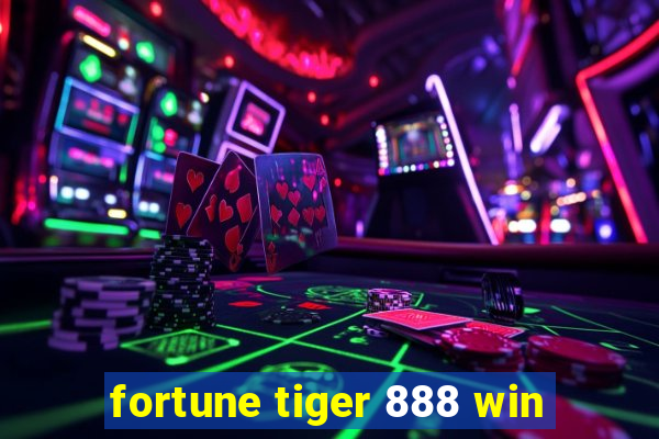 fortune tiger 888 win