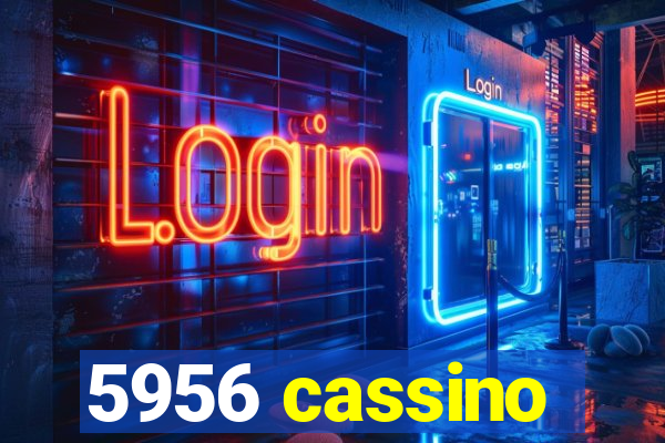 5956 cassino