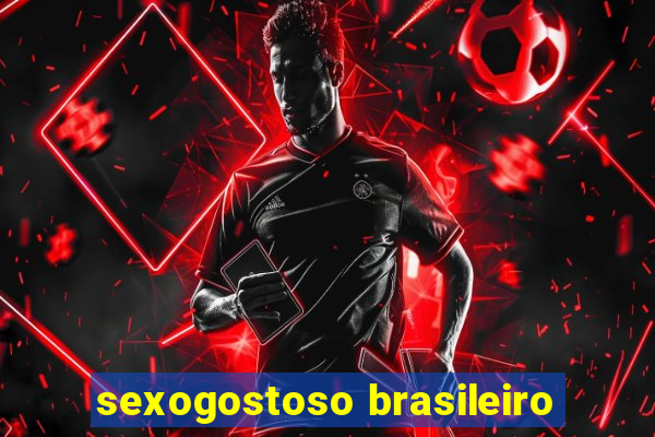 sexogostoso brasileiro