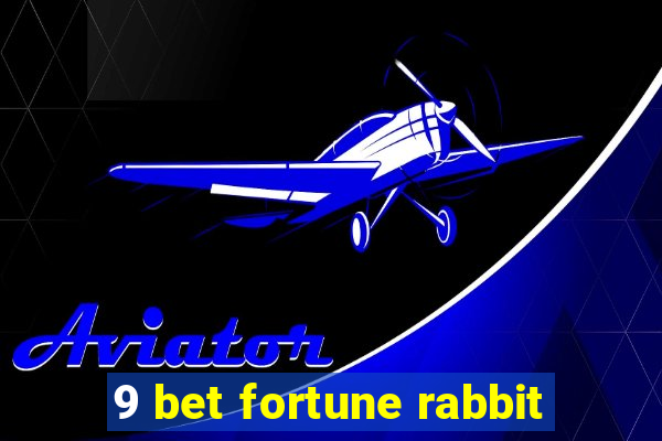 9 bet fortune rabbit