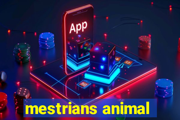 mestrians animal