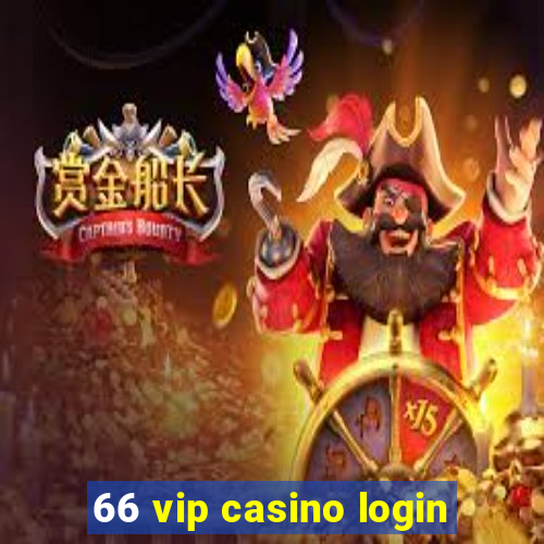 66 vip casino login