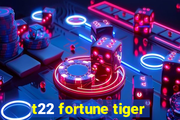 t22 fortune tiger