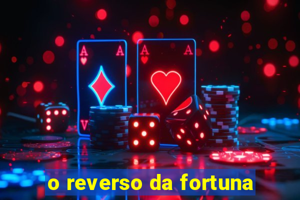 o reverso da fortuna