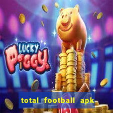 total football apk mod dinheiro infinito