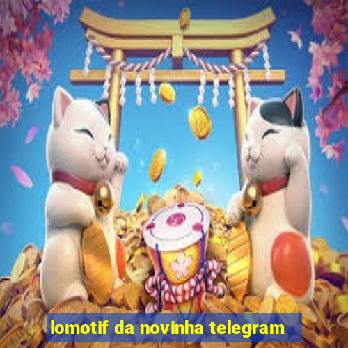 lomotif da novinha telegram