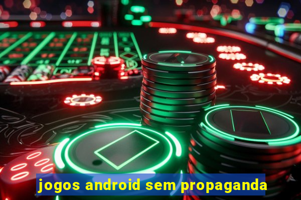 jogos android sem propaganda