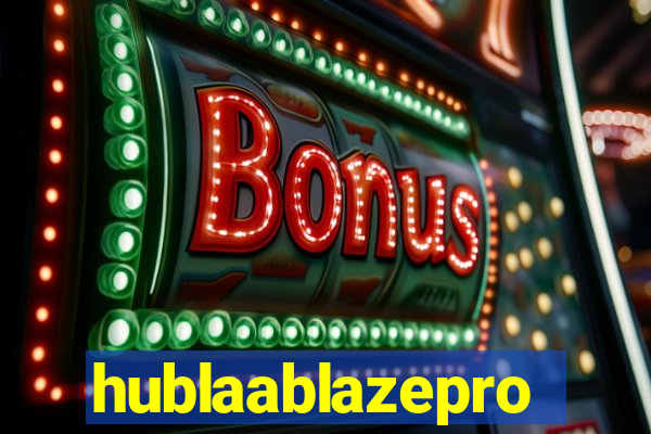 hublaablazepro