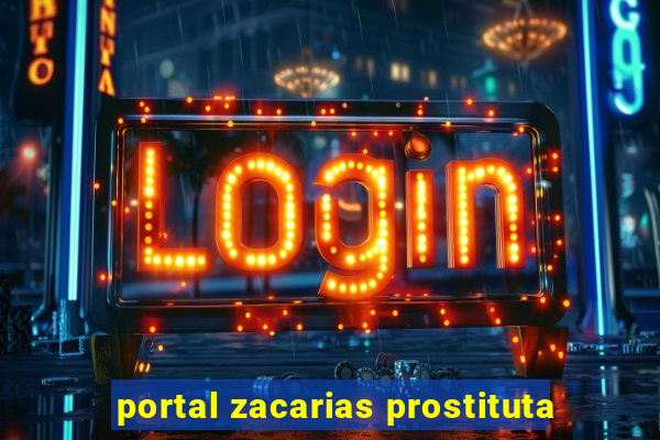 portal zacarias prostituta