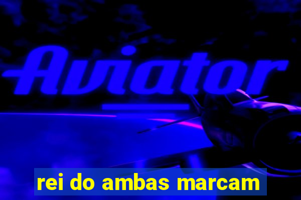 rei do ambas marcam