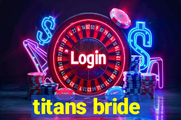 titans bride