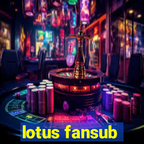 lotus fansub