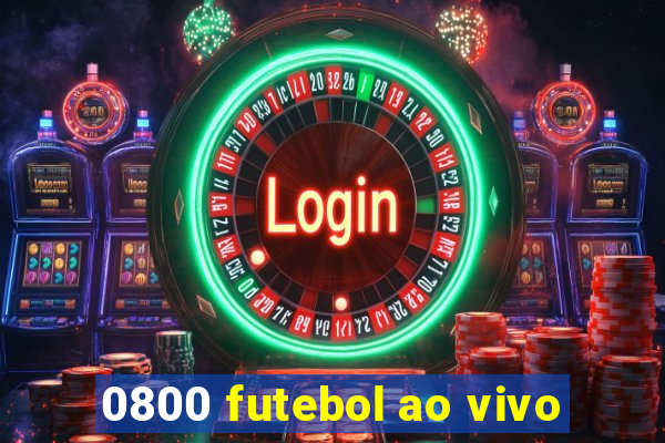 0800 futebol ao vivo