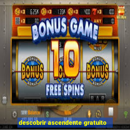 descobrir ascendente gratuito