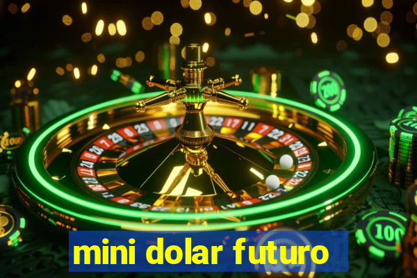 mini dolar futuro