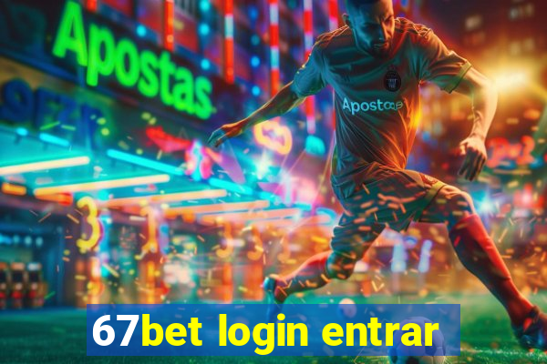 67bet login entrar