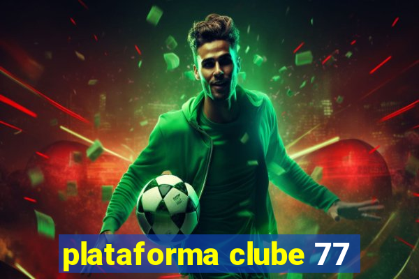 plataforma clube 77