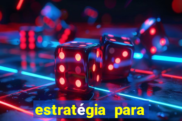 estratégia para jogar na roleta