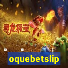 oquebetslip