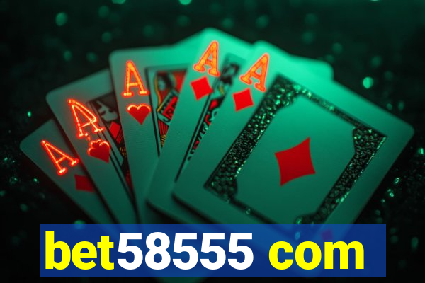 bet58555 com