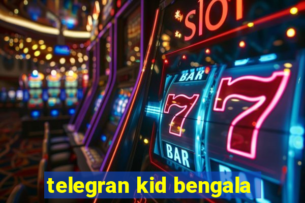 telegran kid bengala