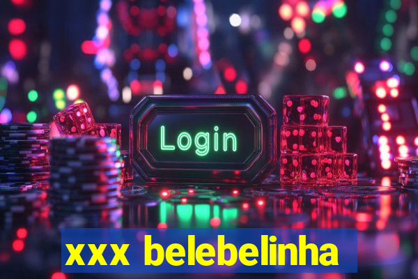 xxx belebelinha